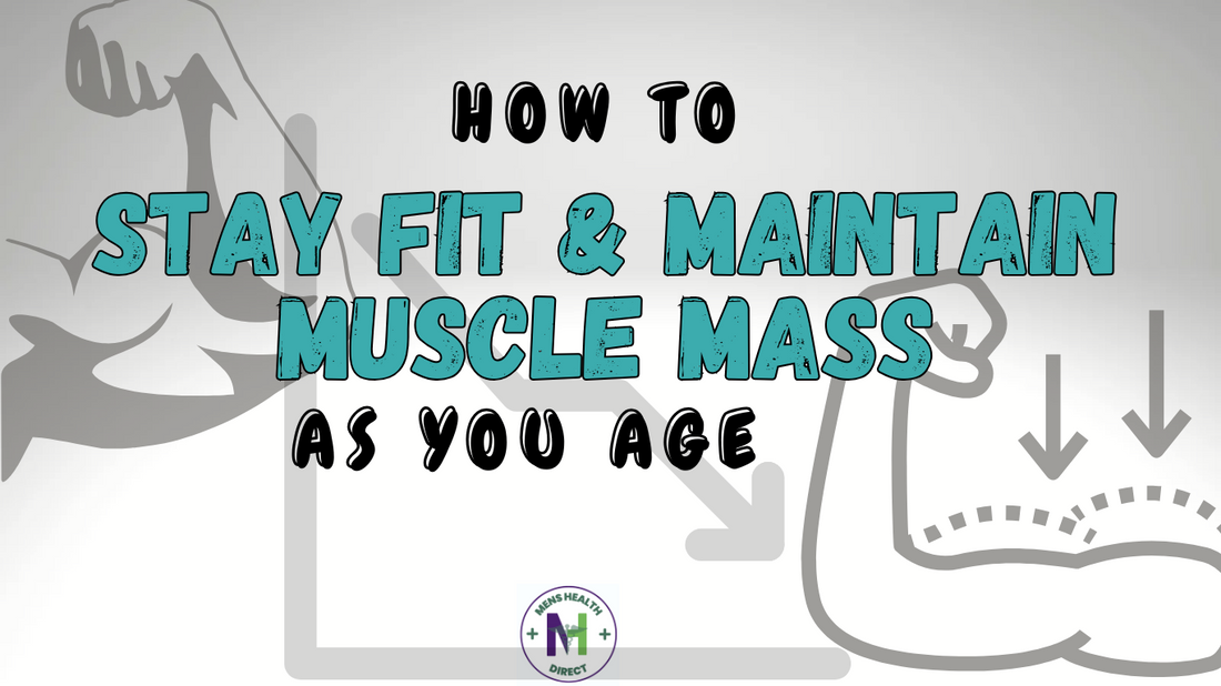 How to Stay Fit and Maintain Muscle Mass as You Age